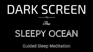 Guided Meditation for Sleeping BLACK SCREEN  SLEEPY OCEAN  Relaxing Sleep Meditation [upl. by Picco877]