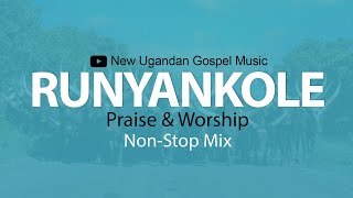 Runyankole Parise amp Worship NonStop Mix  New Ugandan Gospel Music  Dj Vin Vicent [upl. by Hewitt]