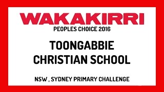 TOONGABBIE CHRISTIAN SCHOOL  Peoples Choice  NSW Sydney Region  WAKAKIRRI 2016 [upl. by Neeneg]