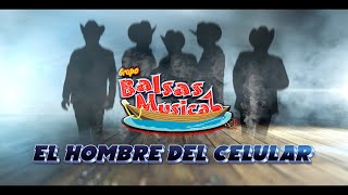 EL HOMBRE DEL CELULAR BALSAS MUSICAL Video Oficial [upl. by Popper]