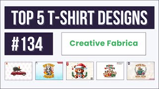 Top 5 Tshirt Designs 134  Creative Fabrica  Trending and Profitable Niches for Print on Demand [upl. by Aohsoj703]