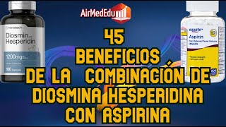 45 Beneficios de la Combinación de Diosmina Hesperidina con Aspirina [upl. by Nevaj340]