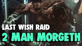 2 Man Morgeth Last Wish Raid Ogre  Destiny 2 [upl. by Ohcamac57]