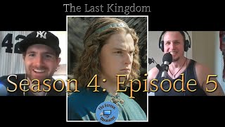 The Last Kingdom Season 4  Episode 5 Recap and Spoiler Talk [upl. by Adnoel82]