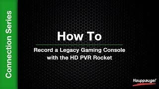 How To Record a Legacy Gaming Console with the HD PVR Rocket [upl. by Grania994]