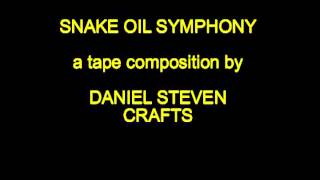 Daniel Steven Crafts  Snake Oil Symphony [upl. by Orodoet230]