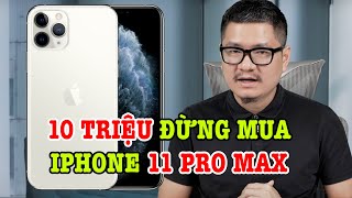 Tư vấn điện thoại 4 triệu mạnh nhất và 10 triệu đừng mua iPhone 11 Pro Max [upl. by Eentirb259]