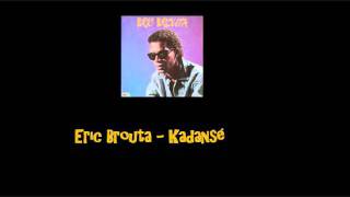 Eric Brouta Kadansé [upl. by Anelhtac]