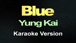 Blue  Yung Kai Karaoke Version [upl. by Akiv806]