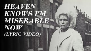 The Smiths  Heaven Knows Im Miserable Now Official Lyric Video [upl. by Hartman576]