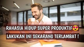 Rahasia Hidup Super Produktif Kerja Santai Hasil FANTASTIS [upl. by Odilo]