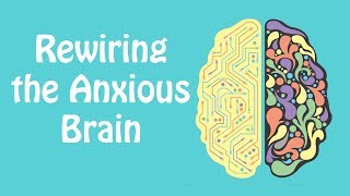 Rewiring the Anxious Brain Neuroplasticity and the Anxiety Cycle Anxiety Skills 21 [upl. by Kinimod]