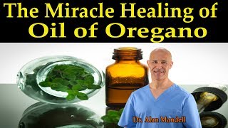 The Miracle Healing of Oil of Oregano The Best Home Remedies  Dr Alan Mandell DC [upl. by Essined554]