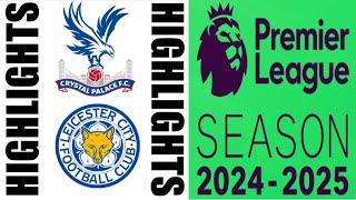 Crystal Palace vs Leicester City 22 Highlights  Premier League 20242025 [upl. by Ricardo]