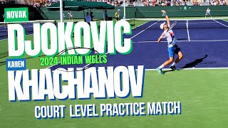 Novak Djokovic v Karen Khachanov Court Level Practice Match Highlights  2024 IW [upl. by Downing]