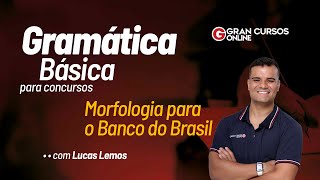 Gramática Básica para concursos  Morfologia para o Banco do Brasil com Lucas Lemos [upl. by Dickerson]