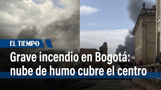 Incendio en Bogotá cubre el centro con humo hay racionamiento de agua en la zona  El Tiempo [upl. by Tanner]