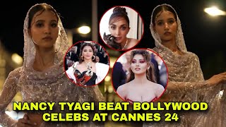 Nancy Tyagi beat Aishwarya Kiara urvashi at Cannes 2024 Most appreciated indian At Cannes nancy [upl. by Normandy612]