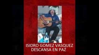 EL CORRIDO DE ISIDRO GOMEZ [upl. by Aihsemat]