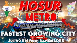 HOSUR METRO 🚇 Future of Hosur 📈 Bangalore to Hosur Train🔝Top Cities of India [upl. by Aihsot]