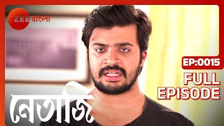 Netaji  Full Episode  15  Dhrubajyoti Sarkar Kaushik Chakraborty Basabdatta  Zee Bangla [upl. by Anatak988]