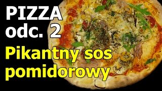 Pizza odc 2  Ostry sos pomidorowy [upl. by Norita]