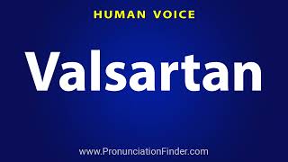 How To Pronounce Valsartan [upl. by Bernardina]