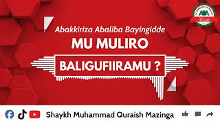 Abakkiriza Abaliba Mu Muliro Baligufiiramu  Shaykh Muhammad Quraish Mazinga [upl. by Melnick493]