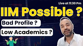 IIM Possible  With BAD Profile  Low Academics  No work Ex  Can I get Top B school [upl. by Oicafinob807]