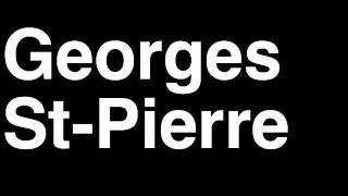 How to Pronounce Georges StPierre GSP Welterweight Fighter UFC MMA TKO KO Knock Out Punch Hit [upl. by Cletis]