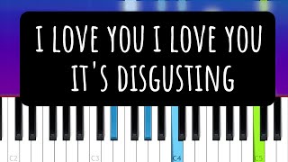 Broadside  I Love You I Love you Its Disgusting Piano Tutorial [upl. by Llenod250]