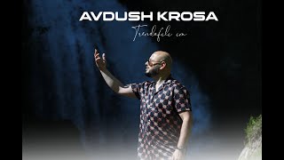 Avdush Krosa  Trendafili im [upl. by Andrew]