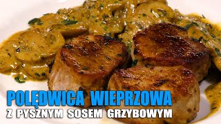 POLĘDWICA WIEPRZOWA Z SOSEM GRZYBOWYM👌 [upl. by Nosredna]