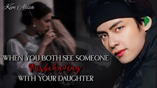 When U Both Saw Someone Misbehaving With Ur Daughter  Oneshot  Taehyung ff  Kim Aliza [upl. by Lanny711]