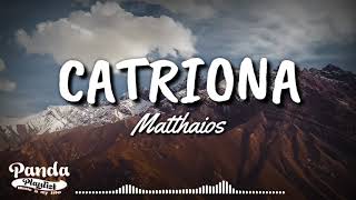 Matthaios  Catriona Lyrics [upl. by Lorou]