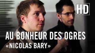 Au Bonheur des Ogres  Featurette quotNicolas Baryquot [upl. by Berglund]