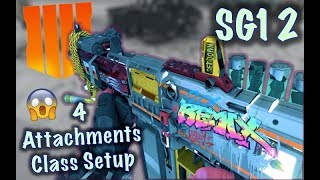 SG12 4 Attachments Class Setup  UNFAIR  Black Ops 4 [upl. by Ahsiel387]