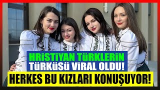 Hristiyan Türklerin Türküsü Viral Oldu Herkes Bu Kızları Konuşuyor [upl. by Tamma120]