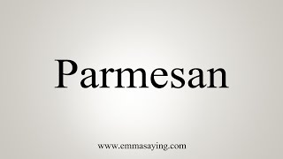 How To Say Parmesan [upl. by Llerref]