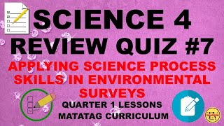 REVIEW QUIZ 7 APPLYING SCIENCE PROCESS SKILLS IN ENVIRONMENTAL SURVEYSSCIENCE 4 MATATAG CURRICULUM [upl. by Oijimer667]