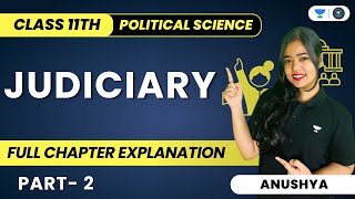 Judiciary  Full Chapter Explanation  Class 11 Political Science  Part 2  Anushya [upl. by Anailli]