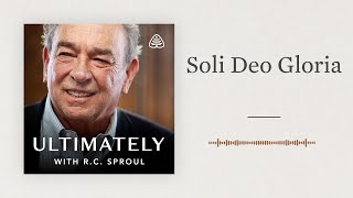 Soli Deo Gloria Ultimately with RC Sproul [upl. by Adaynek26]