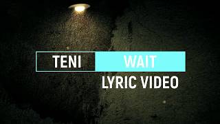 TENI  WAIT LYRICS VIDEO [upl. by Allveta824]