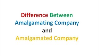 Difference Between Amalgamating Company and Amalgamated Company  Amalgamating Company  Amalgamated [upl. by Valene]