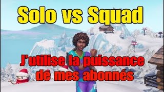 Solo vs Squad pour mes abonnés Merci à Tous  FORTNITE [upl. by Arised]