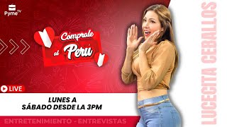 💋CÓMPRALE AL PERÚ💋junto a Lucecita Ceballos [upl. by Proffitt397]