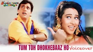 Tum To Dhokebaaz Ho  Voiceover  Saajan Chale Sasural  Govinda Karishma  Kumar Sanu Alka Yagnik [upl. by Zebedee]