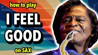 How to play I Got You I Feel Good on Saxophone  Saxplained [upl. by Eibocaj]