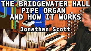 THE BRIDGEWATER HALL PIPE ORGAN AND HOW IT WORKS  JONATHAN SCOTT [upl. by Charteris982]