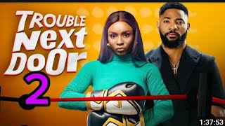 TROUBLE NEXT DOOR 2  Nigerian Movies 2024 Latest Full Movies [upl. by Holmann651]